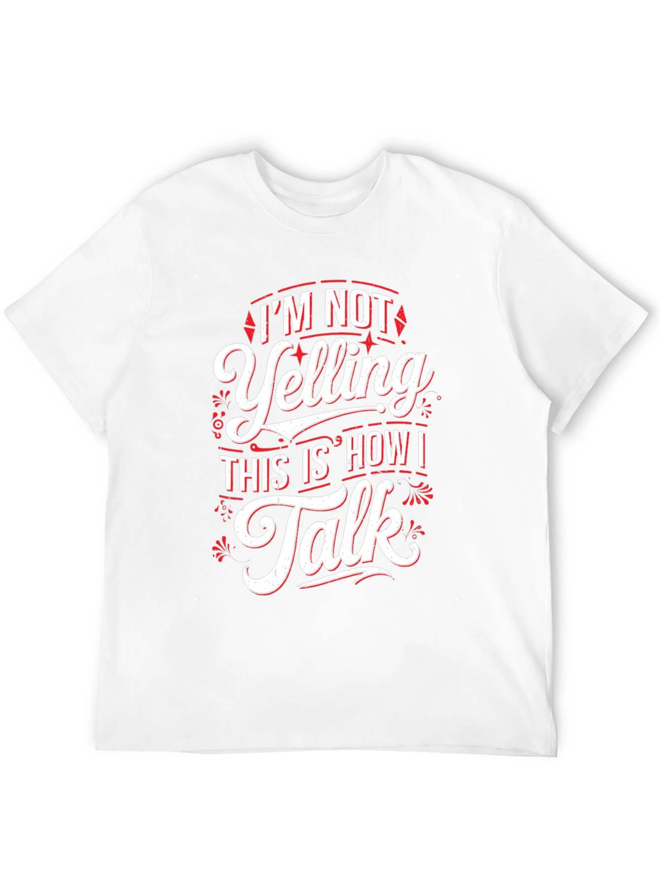 Im Not Yelling Funny Sarcastic T-Shirt