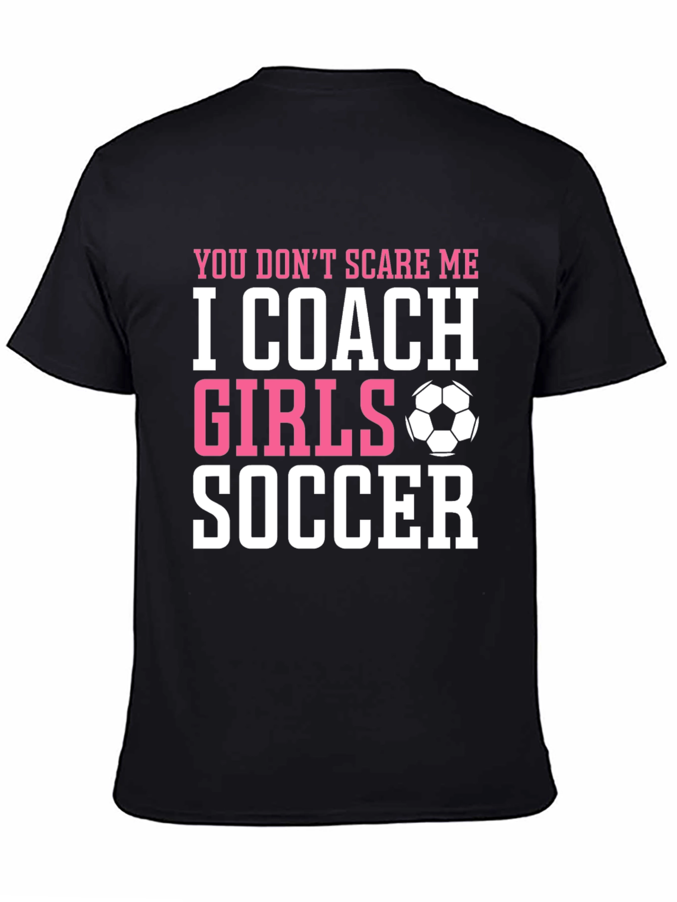 I Coach Girls Soccer T-Shirt Funny Coach Gift