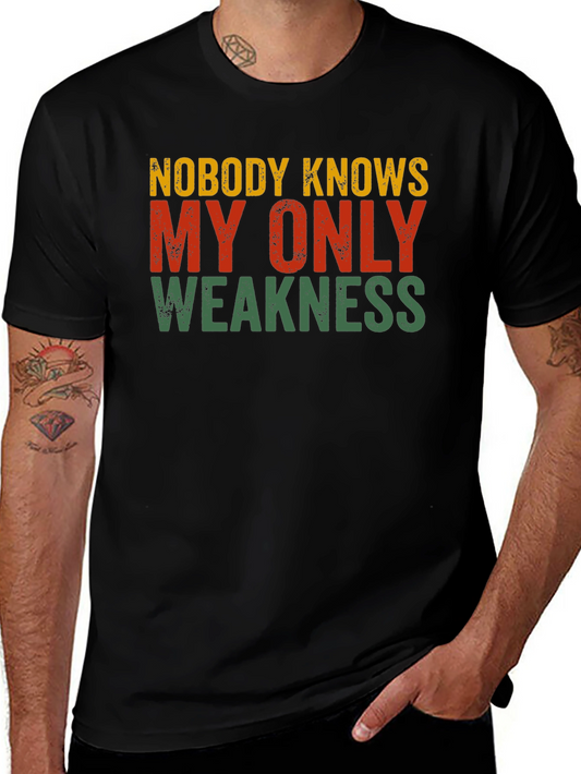 Nobody Knows My Only Weakness T-Shirt