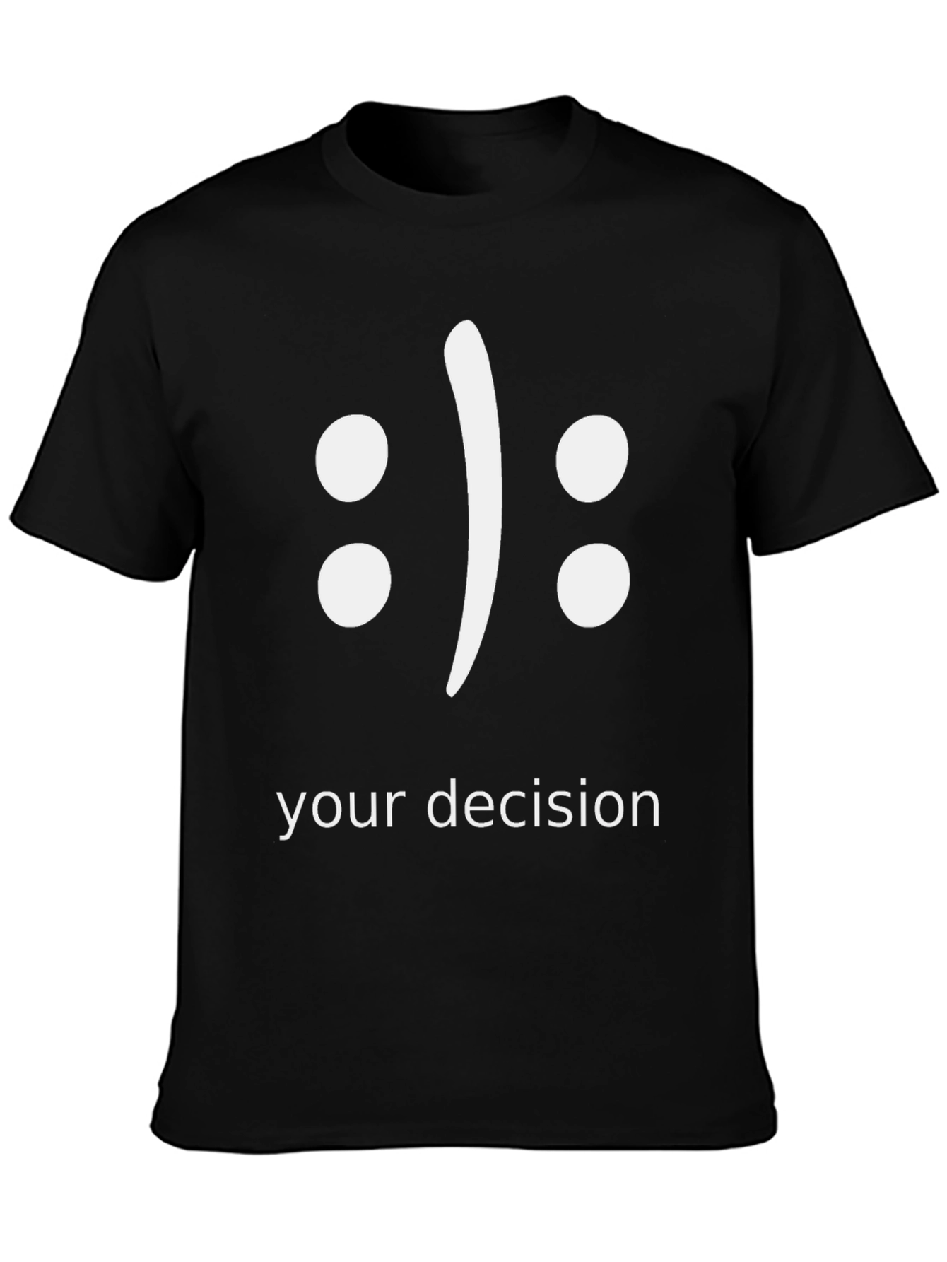 Your Decision T-Shirt - Black Graphic Tee