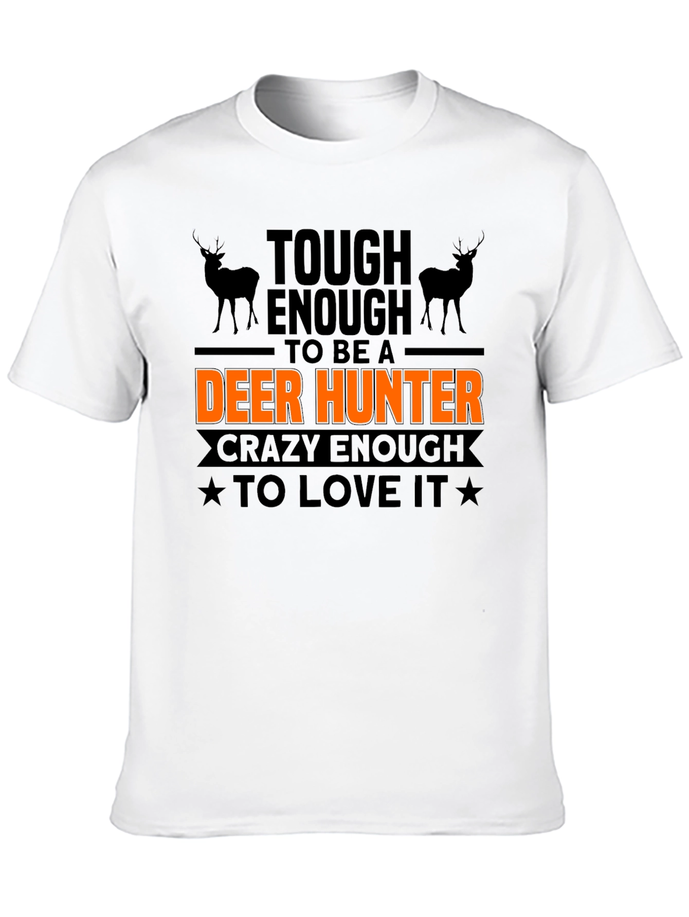 Tough Enough Deer Hunter T-Shirt