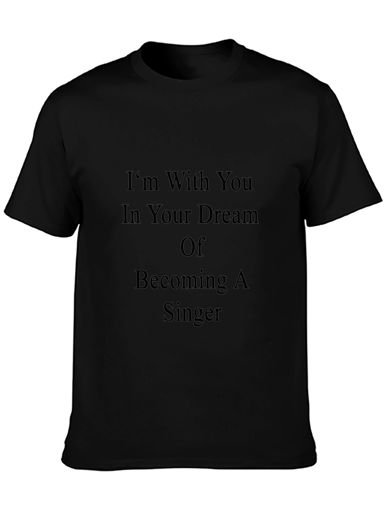 Inspirational Singer Dream T-Shirt - Black