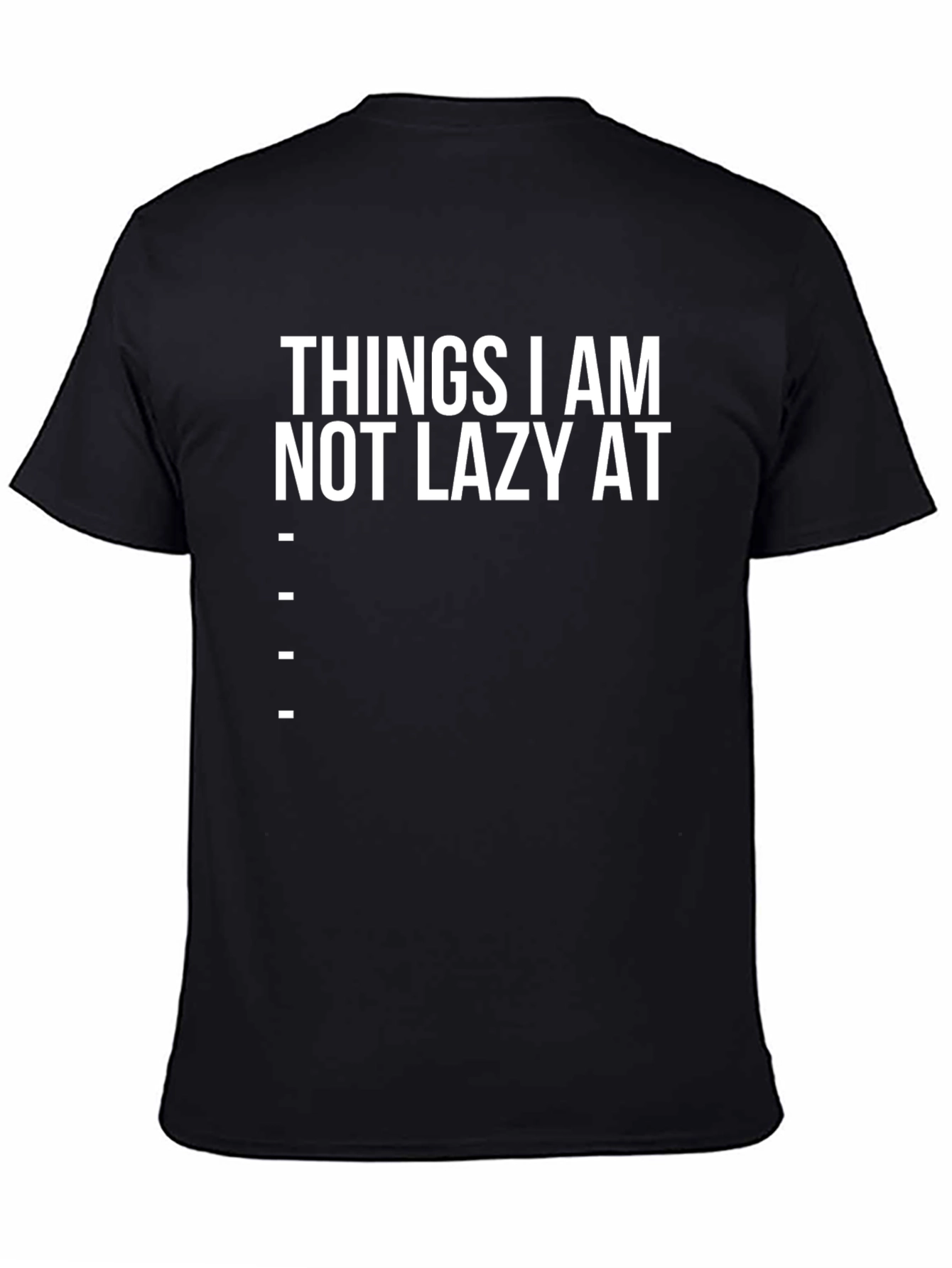 Funny Things I am Not Lazy At Graphic Tee