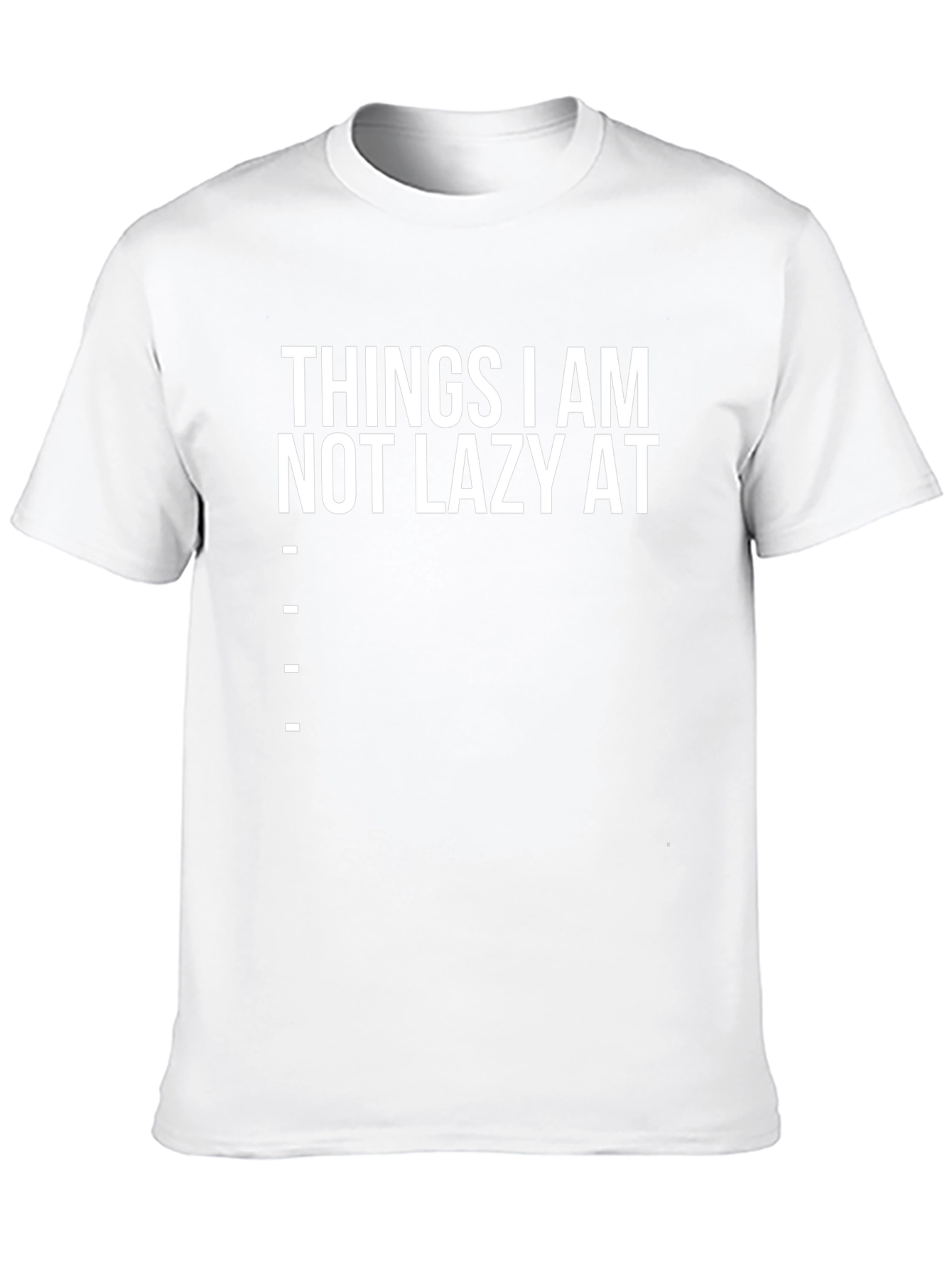Funny Things I am Not Lazy At Graphic Tee