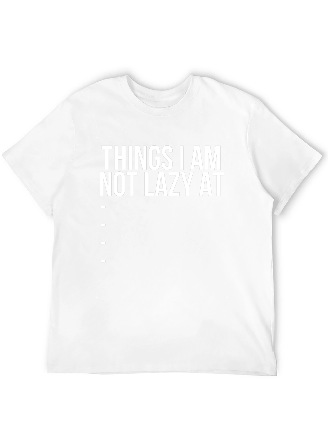 Funny Things I am Not Lazy At Graphic Tee