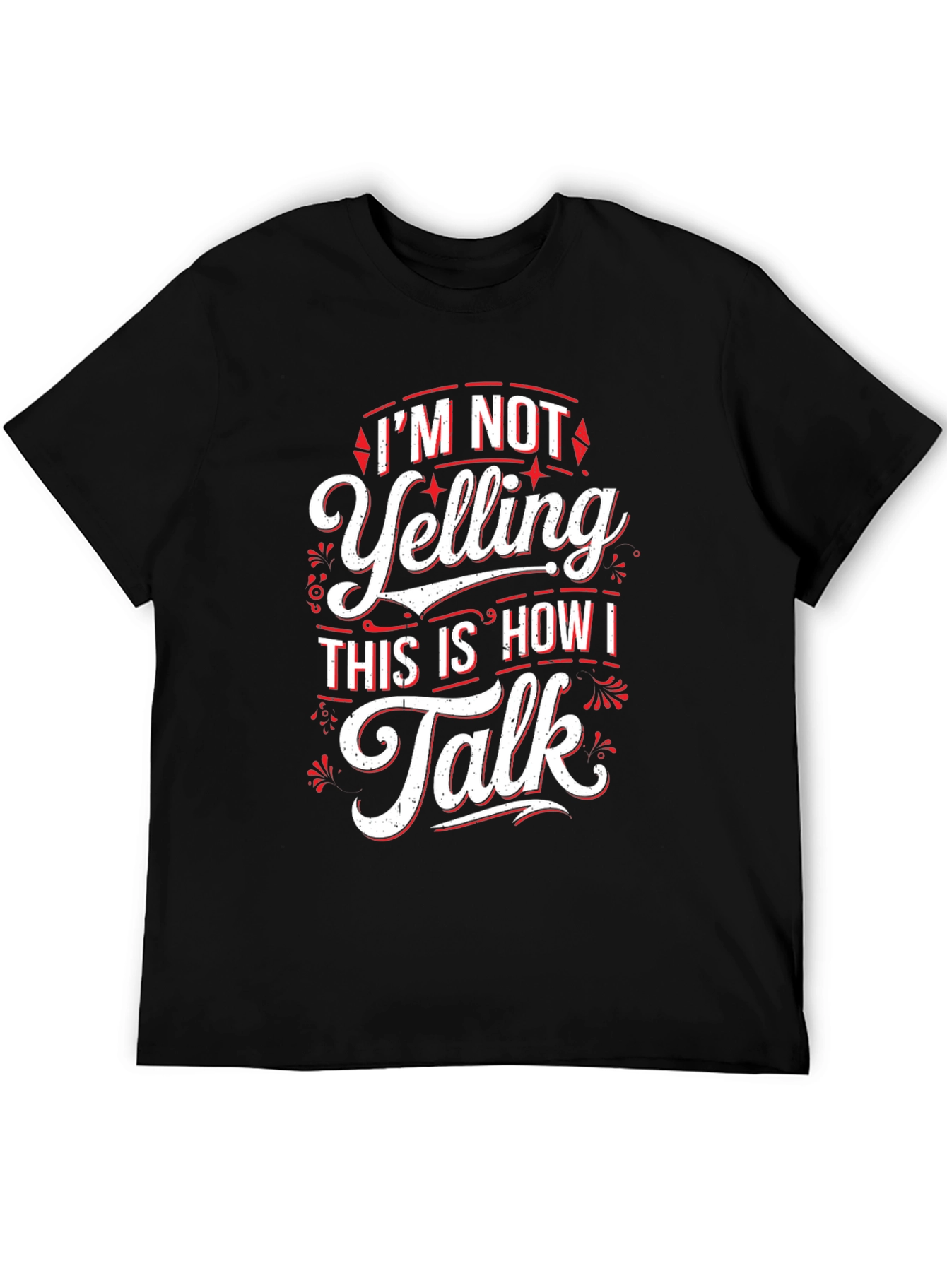 Im Not Yelling Funny Sarcastic T-Shirt