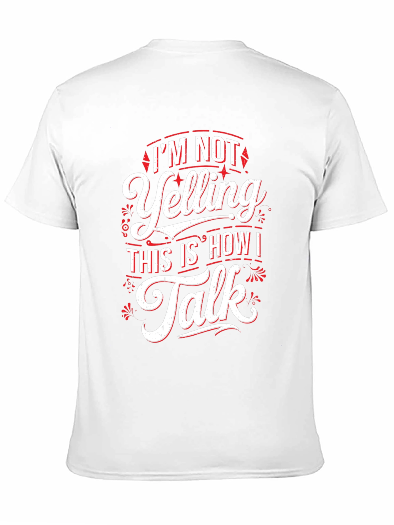 Im Not Yelling Funny Sarcastic T-Shirt