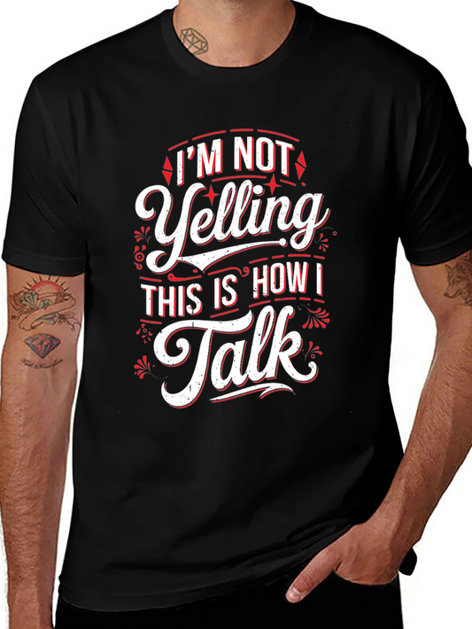 Im Not Yelling Funny Sarcastic T-Shirt