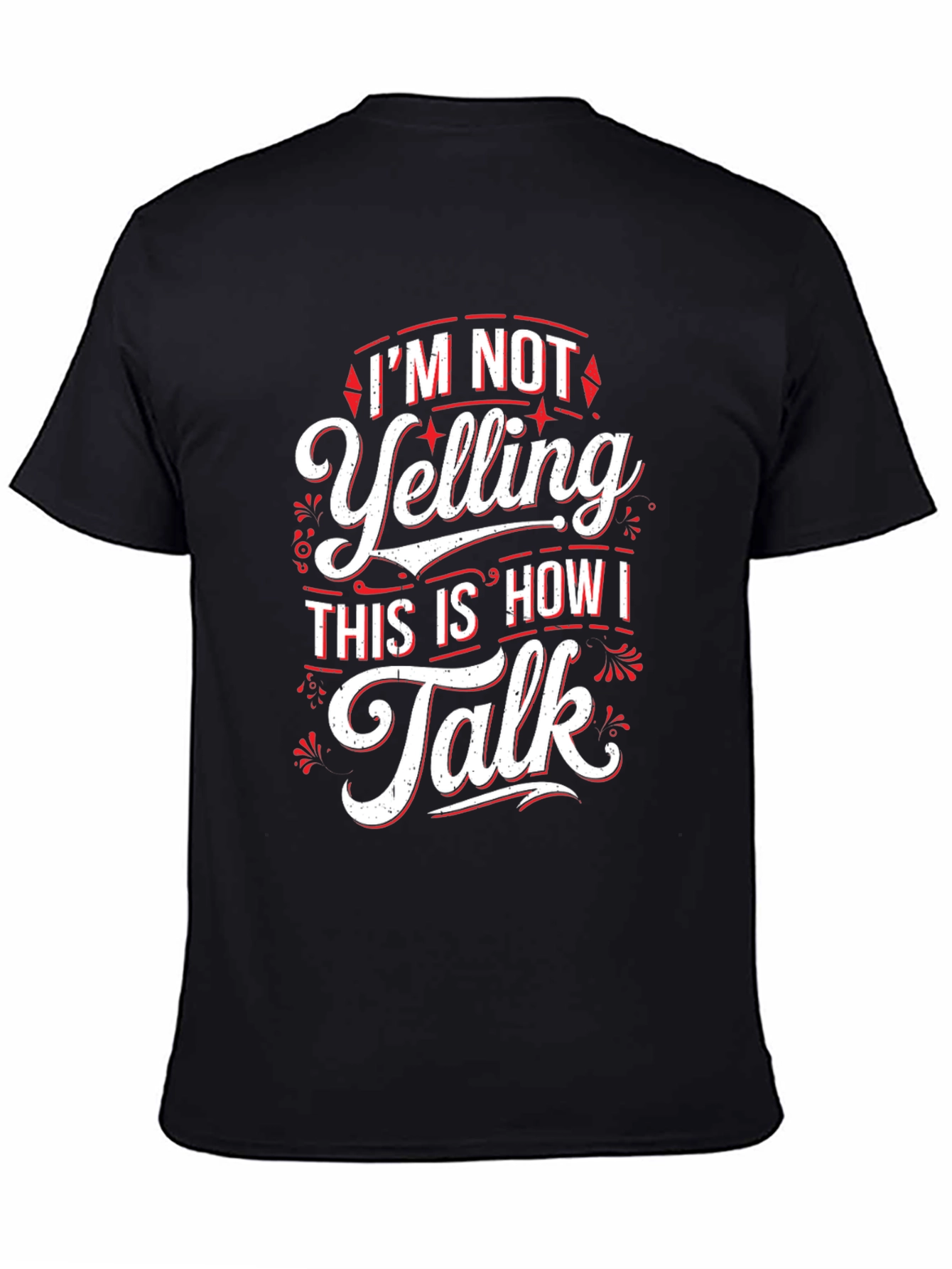 Im Not Yelling Funny Sarcastic T-Shirt