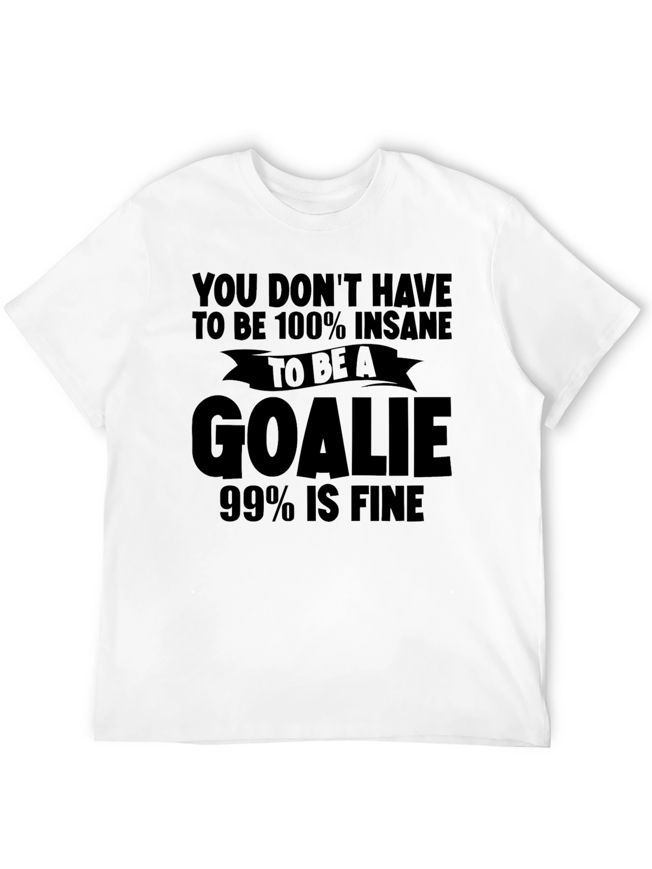 Insane Goalie T-Shirt: Funny Hockey Tee for Goalies