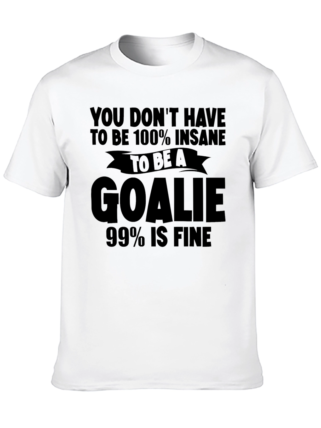 Insane Goalie T-Shirt: Funny Hockey Tee for Goalies