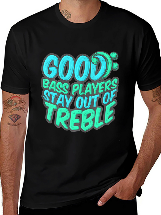 Bass Player T-Shirt: Stay Out of Treble - Music Lover Tee