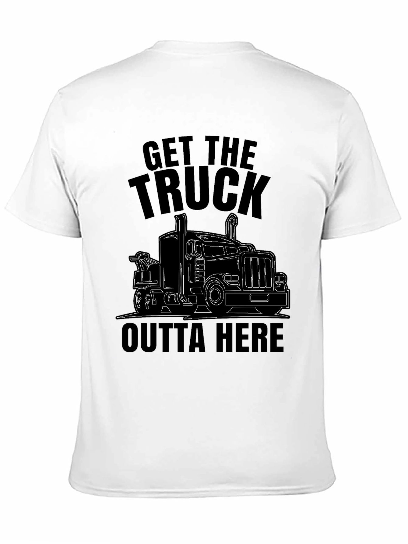 Get the Truck Outta Here Funny T-Shirt