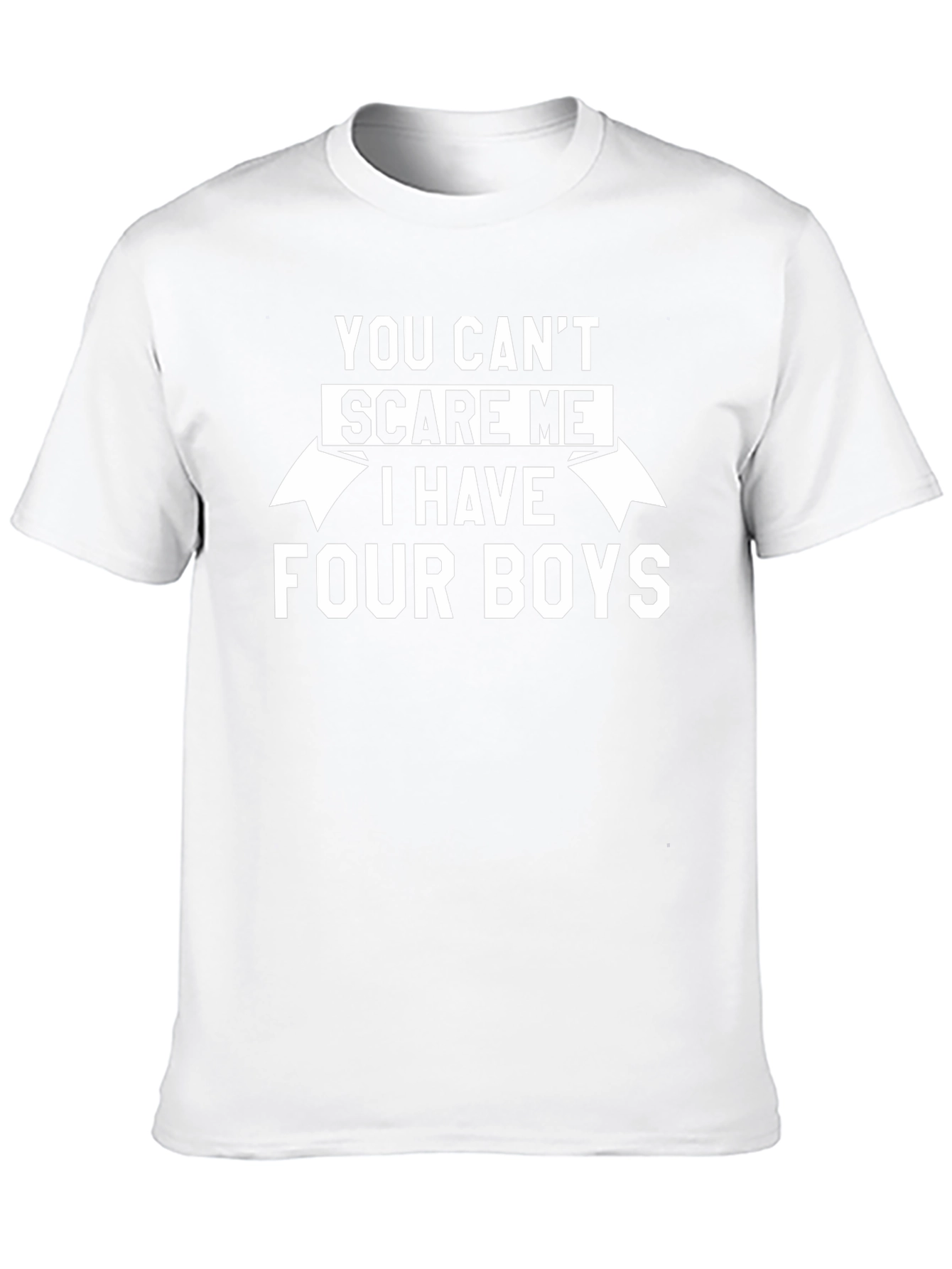 You Cant Scare Me I Have Four Boys T-Shirt