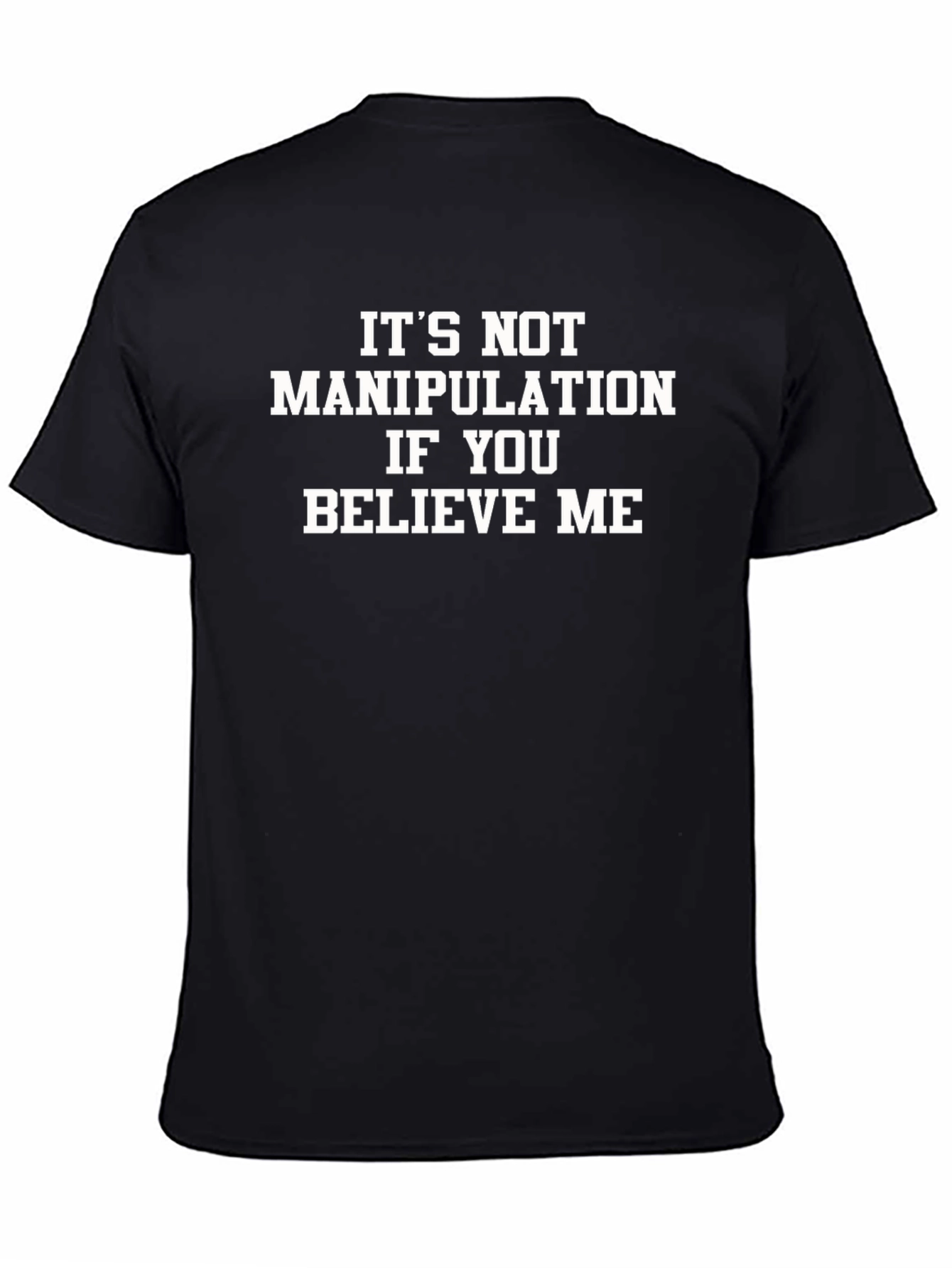 Funny Slogan T-Shirt - Its Not Manipulation