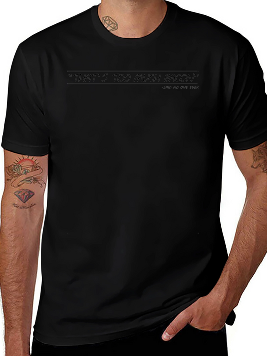 Humorous Thats Too Much Bacon Black Graphic Tee